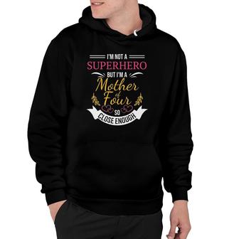 Mother Of Four  Funny Superhero Tee Mom With 4 Kids Hoodie