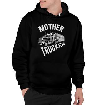 Mother Trucker - Funny Semi Truck Driver Hauling Hoodie | Mazezy