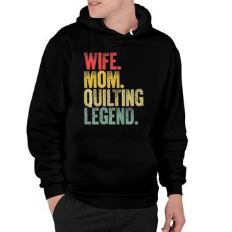Mother Women Funny Gift Wife Mom Quilting Legend  Hoodie