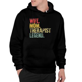 Mother Women Funny Gift Wife Mom Therapist Legend Hoodie