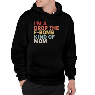 Mother's Day Gift I'm A Drop The F-Bomb Kind Of Mom Hoodie | Mazezy DE
