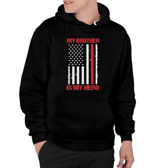 My Brother Is My Hero Firefighter Hoodie | Mazezy