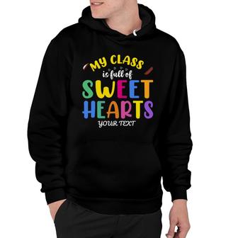 My Class Is Full Of Sweethearts Teachers Hoodie | Mazezy