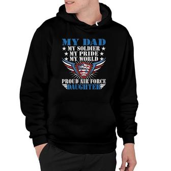 My Dad Is A Soldier Airman Proud Air Force Daughter Gift Hoodie | Mazezy