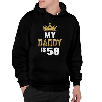 My Daddy Is 58 Years Old 58Th Dad's Birthday Gift For Him Hoodie | Mazezy