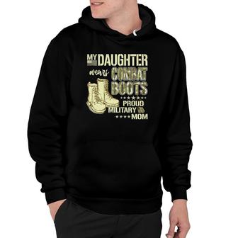My Daughter Wears Combat Boots Proud Military Mom Gift Hoodie | Mazezy