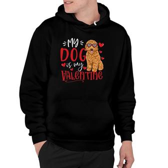 My Dog Is My Valentine Goldendoodle Valentine's Day Dog Lover Hoodie | Mazezy