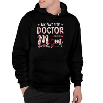 My Favorite Doctor Calls Me Mom Floral Mother's Day Gift Hoodie | Mazezy