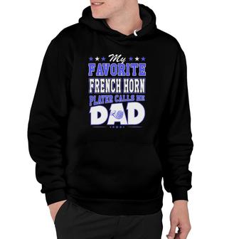 My Favorite French Horn Player Calls Me Dad Hoodie | Mazezy