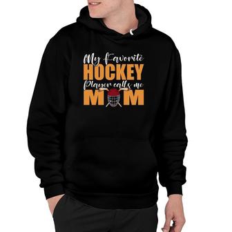My Favorite Hockey Player Calls Me Mom Hockey Hoodie | Mazezy