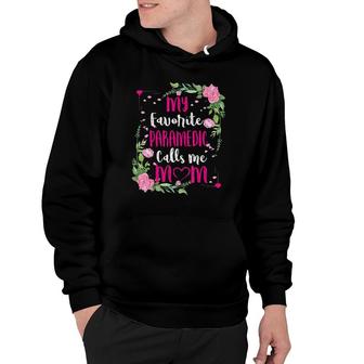 My Favorite Paramedic Calls Me Mom Floral Funny Mother Day Hoodie | Mazezy