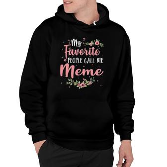My Favorite People Call Me Meme Tee Mother's Day Gift Hoodie | Mazezy