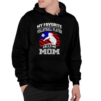 My Favorite Volleyball Player Calls Me Mom Proud Mother Hoodie