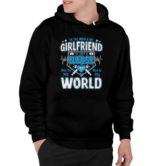 My Girlfriend Is A Nurse And My World Funny Nurse Hoodie | Mazezy