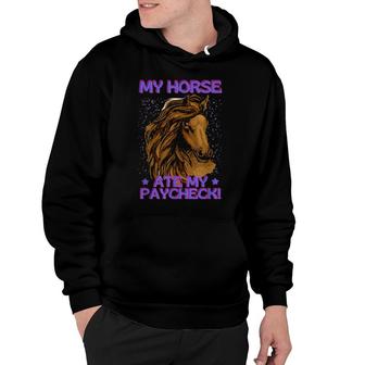 My Horse Ate My Paycheck Fun For Horses Hoodie | Mazezy