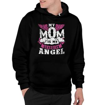 My Mom Is My Guardian Angel Mother In Heaven Mom Angel Hoodie | Mazezy