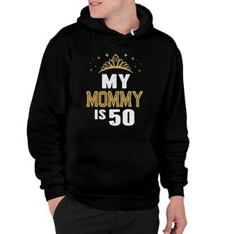 My Mommy Is 50 Years Old 50Th Mom's Birthday Gift For Her Hoodie | Mazezy