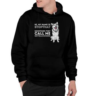 My Name Is Stopthat Funny Siberian Husky Lover Sibe Owner Hoodie | Mazezy