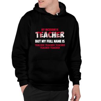 My Nickname Is Teacher But My Full Name Is Teacher Christmas Hoodie | Mazezy