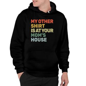 My Other Is At Your Mom's House Funny Sarcastic Hoodie | Mazezy