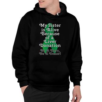 My Sister Is Alive Because Of A Liver Transplant Design Hoodie | Mazezy
