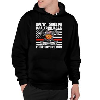 My Son Has Your Back - Proud Firefighter's Mom Mother Gift Hoodie | Mazezy