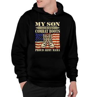 My Son Wears Combat Boots Proud Army Mama Military Mom Gift Hoodie | Mazezy