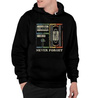 Never Forget Retro Vintage Cool 80S 90S Funny Geeky Nerdy V2 Hoodie - Thegiftio UK