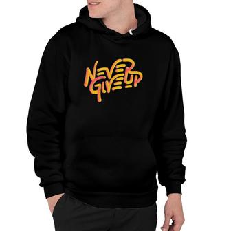 Never Give Up Sports Great Motivation Leason Hoodie | Mazezy