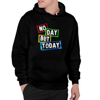 No Day But Today Version Hoodie | Mazezy UK