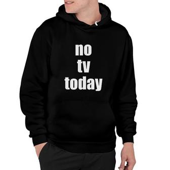 No Tv Today Screenfree Grounded Hoodie | Mazezy