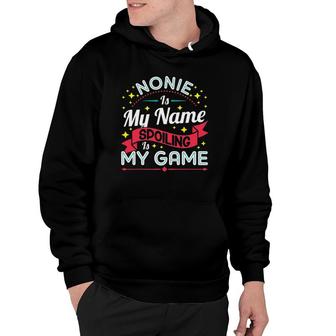 Nonie Is My Name Spoiling Is My Game Mother's Day Gift Hoodie | Mazezy