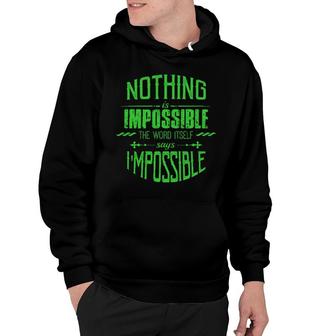 Nothing Is Impossible - Motivation Quotes Apparels Hoodie | Mazezy
