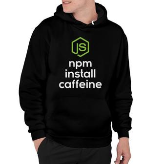Npm Install Caffeine - Javascript Coding Programmer Coder Hoodie | Mazezy