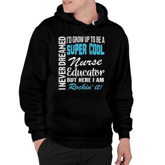 Nurse Educator I Never Dreamed Appreciation Hoodie | Mazezy