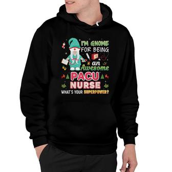 Official I'm Gnome For Being An Awesome Pacu Nurse Wwha's Your Superpower Christmas Sweater Hoodie | Mazezy