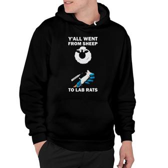 Official Y'all Went From Sheep To Lab Rats Hoodie | Mazezy