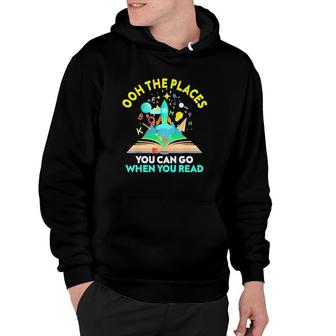 Oh The Places You Can Go When You Read Reading Hoodie | Mazezy
