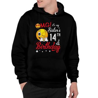 Omg It's My Sister's 14Th Birthday Happy 14 Years Old To Her Hoodie | Mazezy