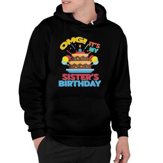 Omg It's My Sister's Birthday Funny Birthday Squad Cool Bday Hoodie | Mazezy