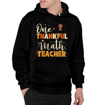 One Thankful Math Teacher Turkey Thanksgiving Fall Leaves Hoodie | Mazezy