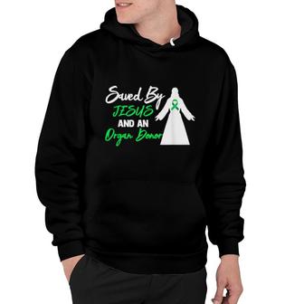 Organ Donor Christian Saved By Jesus And An Organ Donor Hoodie | Mazezy