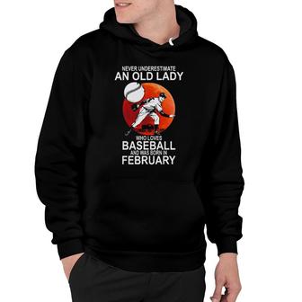 Original Never Underestimate An Old Lady Who Loves Baseball And Was Born In February Hoodie | Mazezy