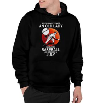 Original Never Underestimate An Old Lady Who Loves Baseball And Was Born In July Hoodie | Mazezy