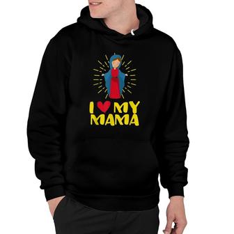 Our Blessed Mary Cute I Love Mama Catholic Gifts Hoodie | Mazezy UK