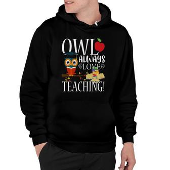 Owl Always Love Teaching Cute Teacher Gift Hoodie | Mazezy