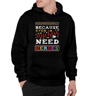 Paraprofessionals Because Even Teachers Special Education Hoodie | Mazezy