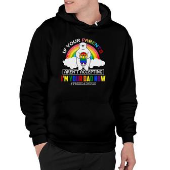 Parents Don't Accept I'm Your Dad Now Lgbt Pride Support Hoodie | Mazezy