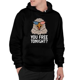 Patriotic American Bald Eagle 4Th Of July - You Free Tonight  Hoodie