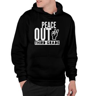 Peace Out Third Grade Bye 3Rd Off To Fourth Grade Hoodie | Mazezy